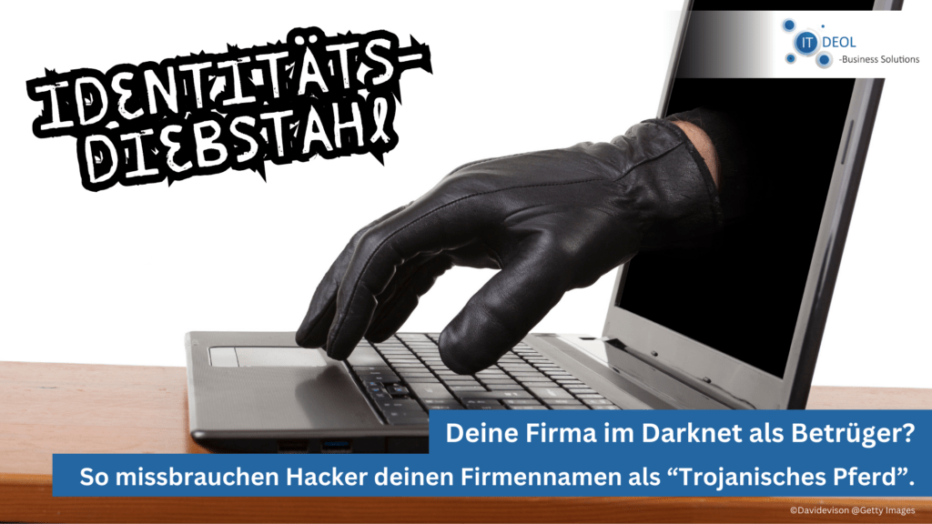 Identitätsdiebstahl im Darkent - So schützt du deine Firma mit IT-Deol