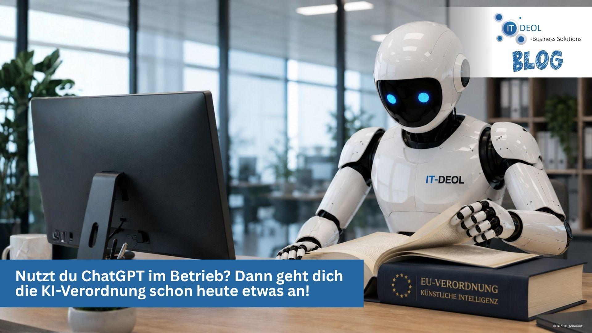 Nutzt du ChatGPT im Betrieb? Dann geht dich die KI-Verordnung schon heute etwas an!
