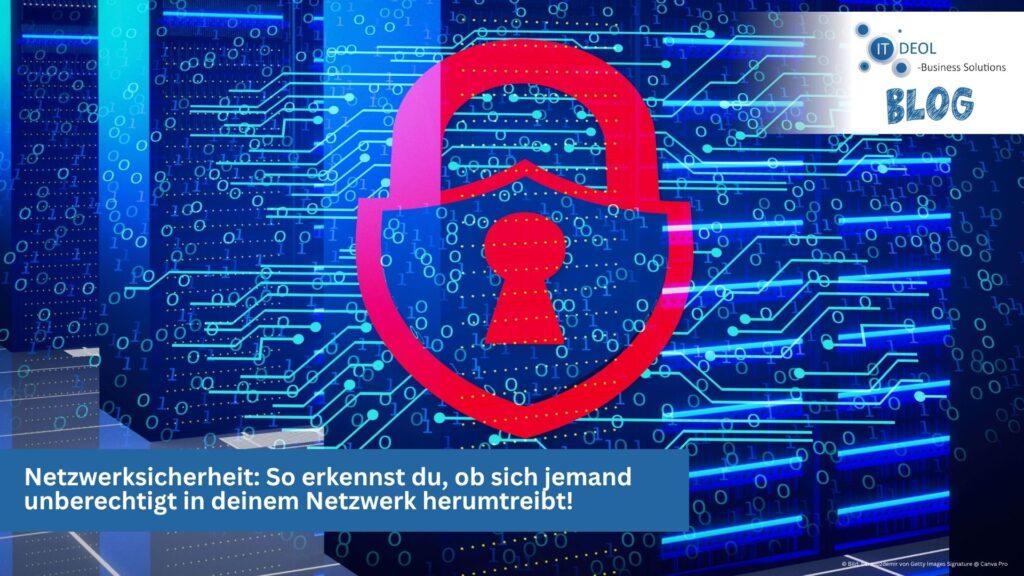 Netzwerksicherheit Bonn – So kannst du erkennen, ob jemand gerade unbemerkt in deinem Netzwerk aktiv ist!